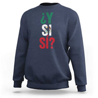 Y Si Si Vintage Mexican Flag Sweatshirt What If Spanish Slang Mexico Soccer Football Fans