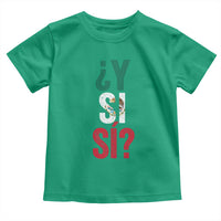 Y Si Si Vintage Mexican Flag Toddler T Shirt What If Spanish Slang Mexico Soccer Football Fans