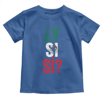 Y Si Si Vintage Mexican Flag Toddler T Shirt What If Spanish Slang Mexico Soccer Football Fans