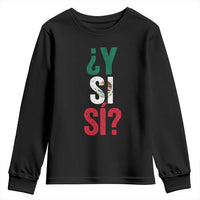 Y Si Si Vintage Mexican Flag Youth Sweatshirt What If Spanish Slang Mexico Soccer Football Fans