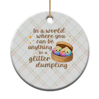 Be A Glitter Dumpling Kawaii Graphic Ceramic Ornament In A World Squish Squad Mystery Box