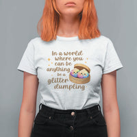 Be A Glitter Dumpling Kawaii Graphic T Shirt For Women In A World Squish Squad Mystery Box