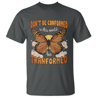 Inspirational Bible T Shirt Don't Be Conformed In This World Be Tranformed - Wonder Print Shop