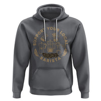 Support Your Local Barista Hoodie Coffee Dealer Things - Wonder Print Shop