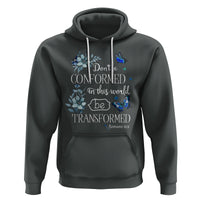 Inspirational Bible Hoodie Don't Be Conformed In This World Be Transformed Romans 12:2 Butterfly - Wonder Print Shop