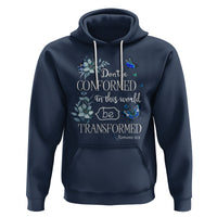 Inspirational Bible Hoodie Don't Be Conformed In This World Be Transformed Romans 12:2 Butterfly - Wonder Print Shop