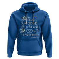 Inspirational Bible Hoodie Don't Be Conformed In This World Be Transformed Romans 12:2 Butterfly - Wonder Print Shop