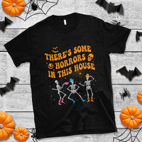 Halloween T Shirt There's Some Horrors In This House Spooky Halloween Skeleton - Wonder Print Shop
