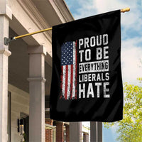 Proud To Be Everything Liberals Hate Satire Garden Flag Distressed American Flag Patriotic Sarcasm Graphic