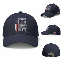 Proud To Be Everything Liberals Hate Satire Baseball Cap Distressed American Flag Patriotic Sarcasm Graphic