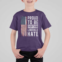 Proud To Be Everything Liberals Hate Satire T Shirt For Kid Distressed American Flag Patriotic Sarcasm Graphic