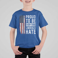 Proud To Be Everything Liberals Hate Satire T Shirt For Kid Distressed American Flag Patriotic Sarcasm Graphic