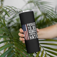 Proud To Be Everything Liberals Hate Satire Skinny Tumbler Distressed American Flag Patriotic Sarcasm Graphic