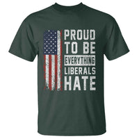 Proud To Be Everything Liberals Hate Satire T Shirt Distressed American Flag Patriotic Sarcasm Graphic