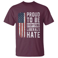 Proud To Be Everything Liberals Hate Satire T Shirt Distressed American Flag Patriotic Sarcasm Graphic