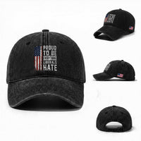 Proud To Be Everything Liberals Hate Satire Washed Cotton Baseball Cap Distressed American Flag Patriotic Sarcasm Graphic