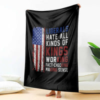 Liberals Hate All Kinds Of Kings American Flag Throw Blanket Working Fact Checking Making Sense Patriotic Sarcasm