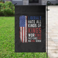 Liberals Hate All Kinds Of Kings American Flag Garden Flag Working Fact Checking Making Sense Patriotic Sarcasm