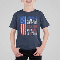 Liberals Hate All Kinds Of Kings American Flag T Shirt For Kid Working Fact Checking Making Sense Patriotic Sarcasm
