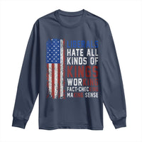 Liberals Hate All Kinds Of Kings American Flag Long Sleeve Shirt Working Fact Checking Making Sense Patriotic Sarcasm