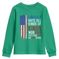 Liberals Hate All Kinds Of Kings American Flag Youth Sweatshirt Working Fact Checking Making Sense Patriotic Sarcasm