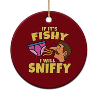 Funny Adult Humor Underwear Sniff Graphic Ceramic Ornament If It is Fishy I Will Sniffy Innuendo Absurdist Meme