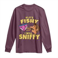 Funny Adult Humor Underwear Sniff Graphic Long Sleeve Shirt If It is Fishy I Will Sniffy Innuendo Absurdist Meme