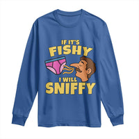 Funny Adult Humor Underwear Sniff Graphic Long Sleeve Shirt If It is Fishy I Will Sniffy Innuendo Absurdist Meme