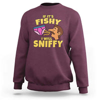 Funny Adult Humor Underwear Sniff Graphic Sweatshirt If It is Fishy I Will Sniffy Innuendo Absurdist Meme