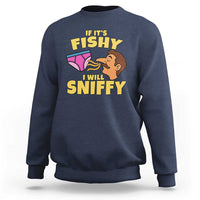 Funny Adult Humor Underwear Sniff Graphic Sweatshirt If It is Fishy I Will Sniffy Innuendo Absurdist Meme
