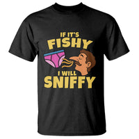 Funny Adult Humor Underwear Sniff Graphic T Shirt If It is Fishy I Will Sniffy Innuendo Absurdist Meme