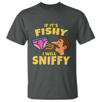 Funny Adult Humor Underwear Sniff Graphic T Shirt If It is Fishy I Will Sniffy Innuendo Absurdist Meme