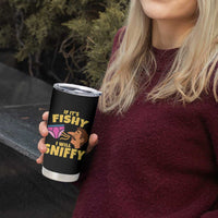 Funny Adult Humor Underwear Sniff Graphic Tumbler Cup If It is Fishy I Will Sniffy Innuendo Absurdist Meme