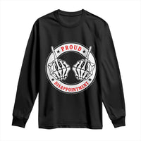 Proud Disappointment Skeleton Middle Finger Long Sleeve Shirt Edgy Sarcastic Rebel Attitude Family Black Sheep Humor