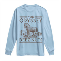 Funny Trojan Horse You Odyssey Deez Nuts Long Sleeve Shirt Offensive Adult Humor Greek Mythology Humor