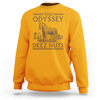 Funny Trojan Horse You Odyssey Deez Nuts Sweatshirt Offensive Adult Humor Greek Mythology Humor