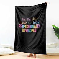 Does This Shirt Make Me Look Professionally Developed Throw Blanket Funny Professional Development Workplace Humor