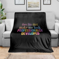 Does This Shirt Make Me Look Professionally Developed Throw Blanket Funny Professional Development Workplace Humor