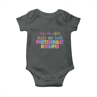 Does This Shirt Make Me Look Professionally Developed Baby Onesie Funny Professional Development Workplace Humor