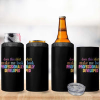 Does This Shirt Make Me Look Professionally Developed 4 in 1 Can Cooler Tumbler Funny Professional Development Workplace Humor