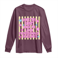Does This Shirt Make Me Look Professionally Developed Long Sleeve Shirt Y2K Retro Stars Funny Professional Development Workplace Humor