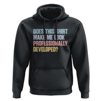 Does This Shirt Make Me Look Professionally Developed Hoodie Vintage Pastel Funny Professional Development Workplace Humor