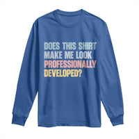 Does This Shirt Make Me Look Professionally Developed Long Sleeve Shirt Vintage Pastel Funny Professional Development Workplace Humor