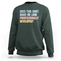 Does This Shirt Make Me Look Professionally Developed Sweatshirt Vintage Pastel Funny Professional Development Workplace Humor
