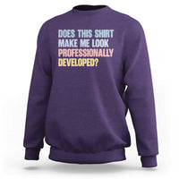 Does This Shirt Make Me Look Professionally Developed Sweatshirt Vintage Pastel Funny Professional Development Workplace Humor
