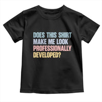 Does This Shirt Make Me Look Professionally Developed Toddler T Shirt Vintage Pastel Funny Professional Development Workplace Humor