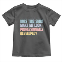 Does This Shirt Make Me Look Professionally Developed Toddler T Shirt Vintage Pastel Funny Professional Development Workplace Humor