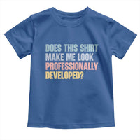 Does This Shirt Make Me Look Professionally Developed Toddler T Shirt Vintage Pastel Funny Professional Development Workplace Humor