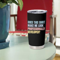 Does This Shirt Make Me Look Professionally Developed Tumbler Cup Vintage Pastel Funny Professional Development Workplace Humor
