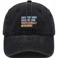 Does This Shirt Make Me Look Professionally Developed Washed Cotton Baseball Cap Vintage Pastel Funny Professional Development Workplace Humor